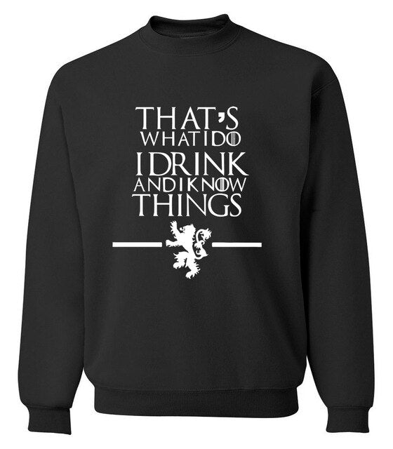 That's What I Do I Drink and I know Things hoodies