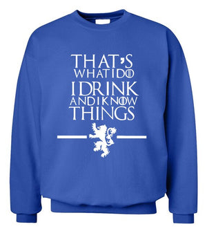 That's What I Do I Drink and I know Things hoodies