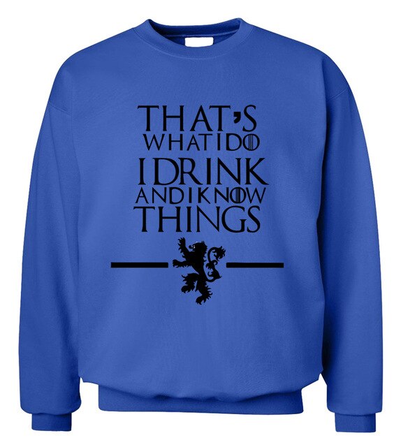 That's What I Do I Drink and I know Things hoodies